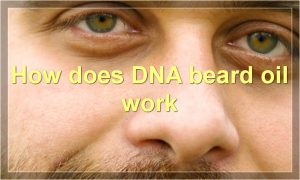 How does DNA beard oil work